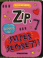Zip, il diario dei supersegreti. Io e le mie amiche. Ediz. a colori
