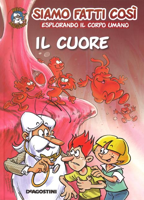 Il cuore. Siamo fatti così. Esplorando il corpo umano - Jean-Charles Gaudin - copertina