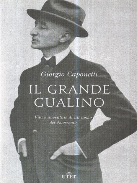 Il grande Gualino. Vita e avventure di un uomo del Novecento. Con ebook - Giorgio Caponetti - 3