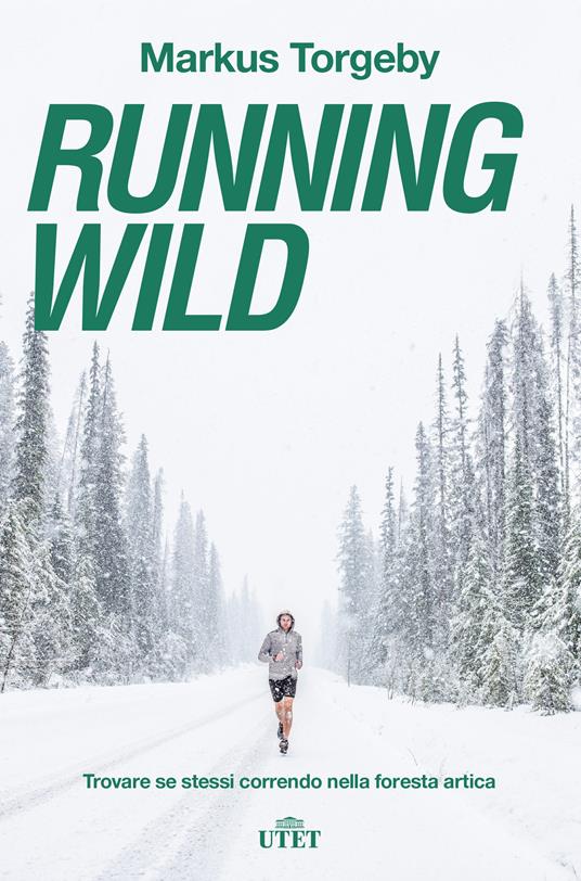 Running wild. Trovare se stessi correndo nella foresta artica - Markus Torgeby,Samanta Katarina Milton Knowles - ebook