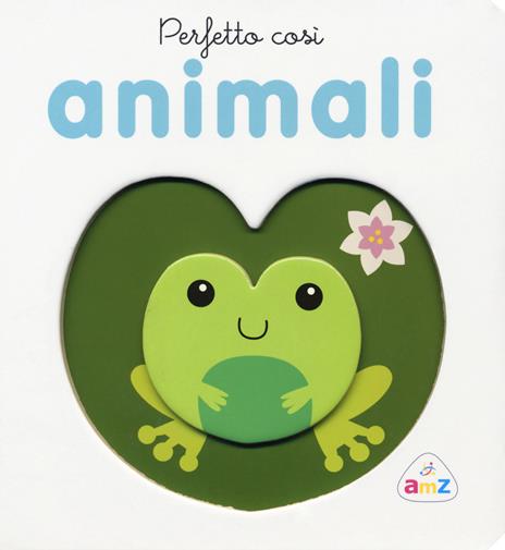 Perfetto così. Animali. Ediz. a colori - copertina