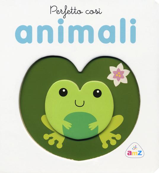 Perfetto così. Animali. Ediz. a colori - copertina