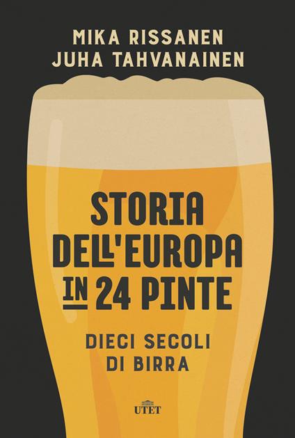 Storia dell'Europa in 24 pinte. Dieci secoli di birra. Con ebook - Mika Rissanen,Juha Tahvanainen - copertina