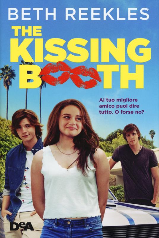 The kissing booth. Al tuo migliore amico puoi dire tutto. O forse no? - Beth Reekles - copertina