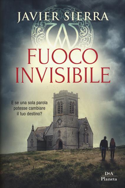 Fuoco invisibile - Javier Sierra - copertina