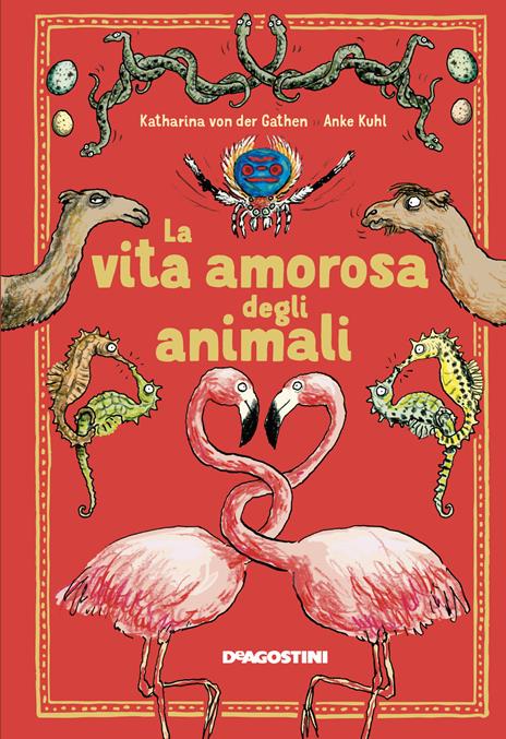 La vita amorosa degli animali. Ediz. a colori - Katharina Von Der Gathen - copertina