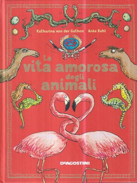La vita amorosa degli animali. Ediz. a colori - Katharina Von Der Gathen - copertina