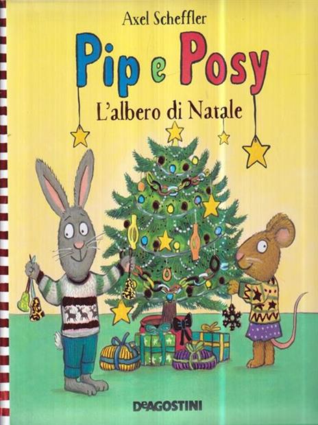 L' albero di Natale. Pip e Posy. Ediz. a colori - Axel Scheffler - 2