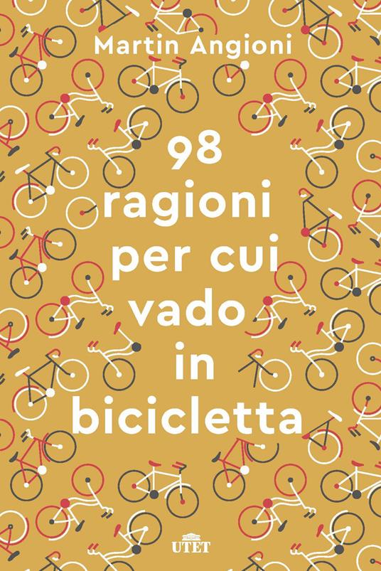 Le 98 ragioni per cui vado in bicicletta. Con e-book - Martin Angioni - copertina