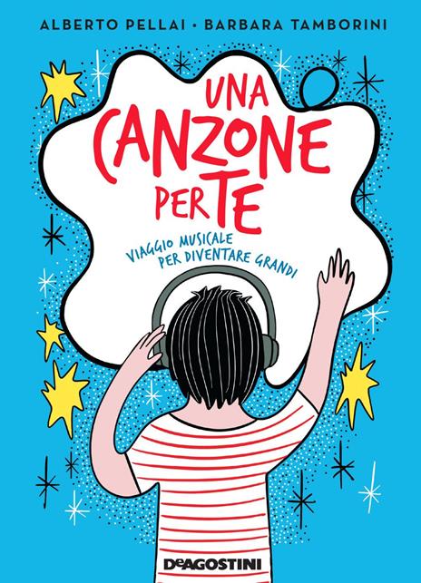 Una canzone per te. Viaggio musicale per diventare grandi - Alberto Pellai,Barbara Tamborini - 2