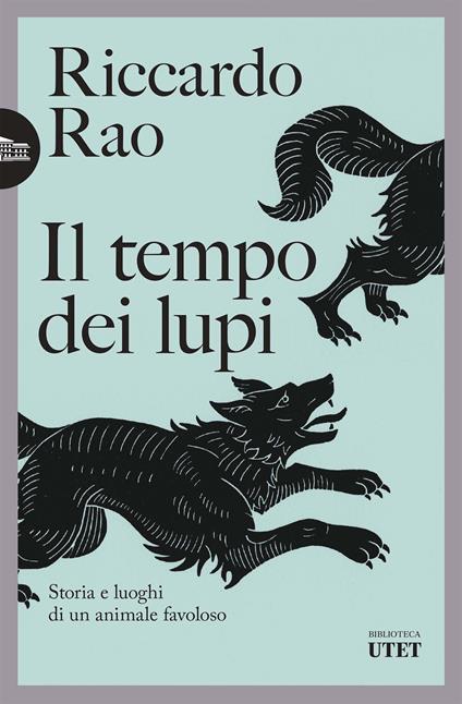 Il tempo dei lupi. Storia e luoghi di un animale favoloso - Riccardo Rao - ebook