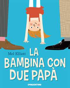 Libro La bambina con due papà Mel Elliott