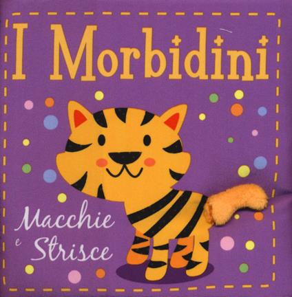 Macchie e strisce. I morbidini. Ediz. a colori - copertina