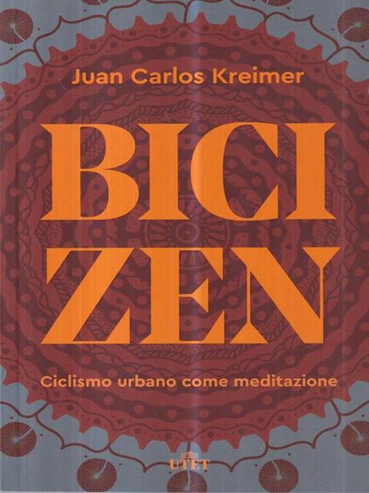 Bici zen. Ciclismo urbano come meditazione - Juan Carlos Kreimer - 3