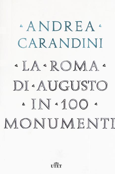 La Roma di Augusto in 100 monumenti - Andrea Carandini - copertina