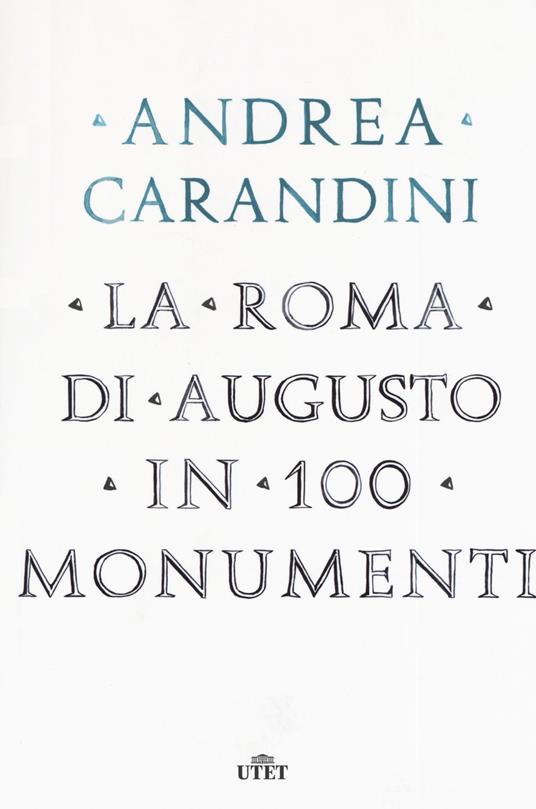 La Roma di Augusto in 100 monumenti - Andrea Carandini - copertina