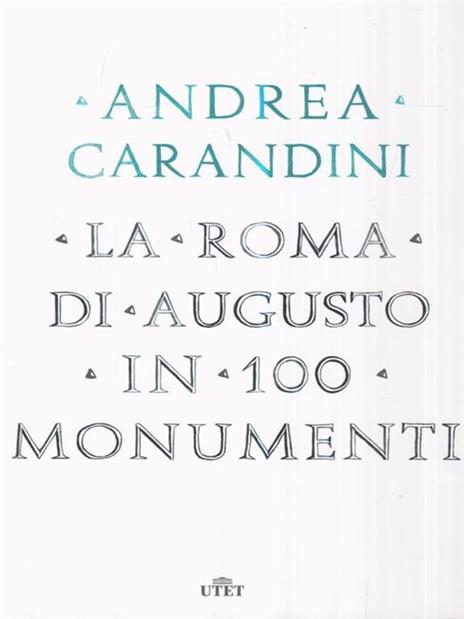 La Roma di Augusto in 100 monumenti - Andrea Carandini - copertina