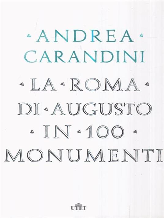 La Roma di Augusto in 100 monumenti - Andrea Carandini - copertina