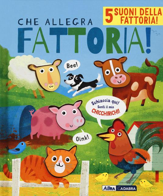 Che allegra fattoria! Libro sonoro. Ediz. a colori - copertina
