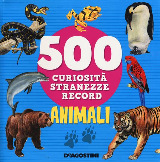 Animali. 500 curiosità, stranezze, record - copertina