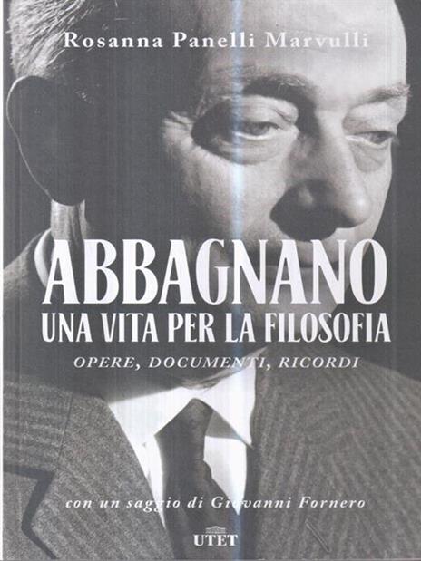 Abbagnano, una vita per la filosofia. Opere, documenti, ricordi - Rosanna Panelli Marvulli - copertina