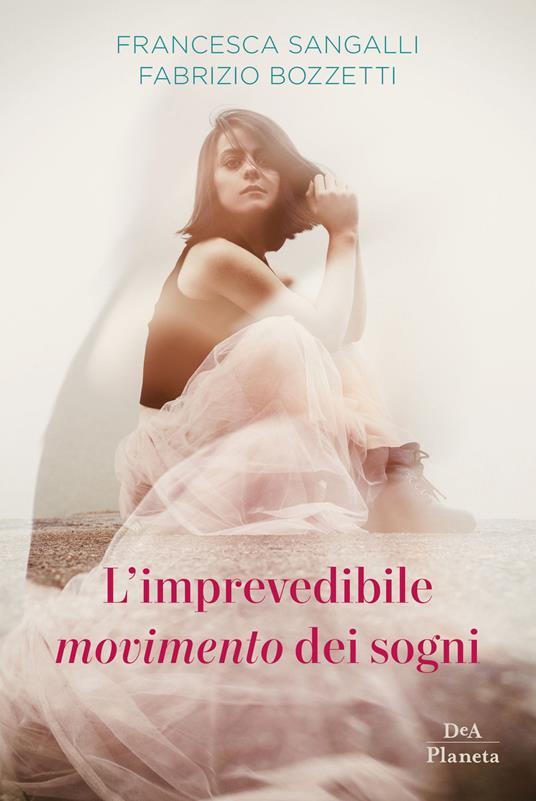 L'imprevedibile movimento dei sogni - Francesca Sangalli,Fabrizio Bozzetti - copertina