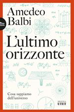 L' ultimo orizzonte. Cosa sappiamo dell'universo