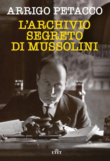 L' archivio segreto di Mussolini - Arrigo Petacco - ebook