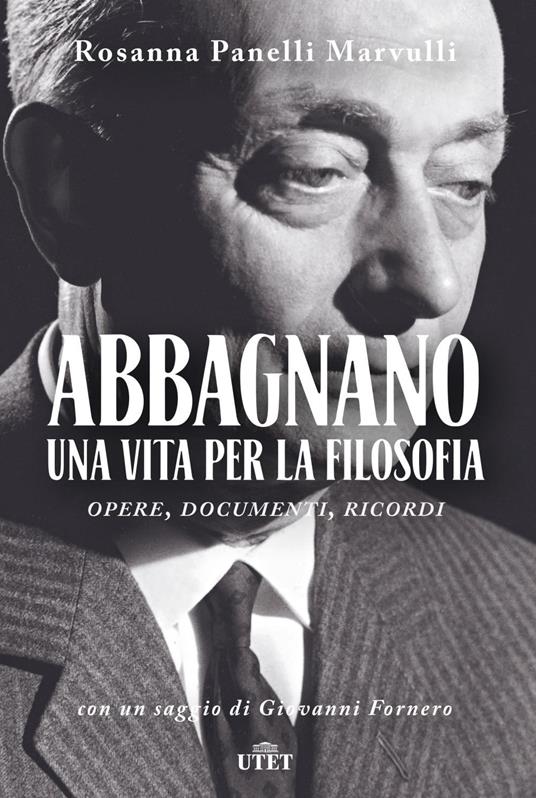 Abbagnano, una vita per la filosofia. Opere, documenti, ricordi - Rosanna Panelli Marvulli - ebook