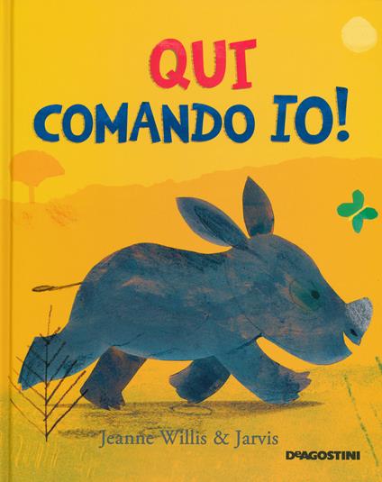 Qui comando io! Ediz. a colori - Jeanne Willis,Jarvis - copertina