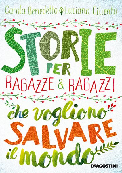 Storie per ragazze e ragazzi che vogliono salvare il mondo - Carola Benedetto,Luciana Ciliento - copertina