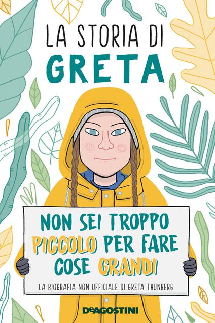 La storia di Greta. Non sei troppo piccolo per fare cose grandi. La biografia non ufficiale di Greta Thunberg - Valentina Camerini - copertina