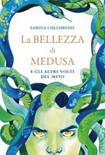 La bellezza di Medusa e gli altri volti del mito