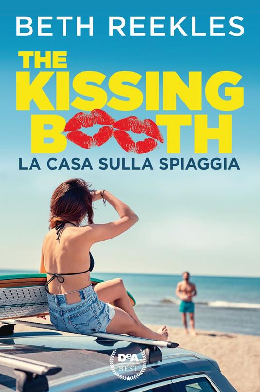 La casa sulla spiaggia. The kissing booth - Beth Reekles,Aurelia Di Meo - ebook