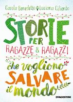 Storie per ragazze e ragazzi che vogliono salvare il mondo