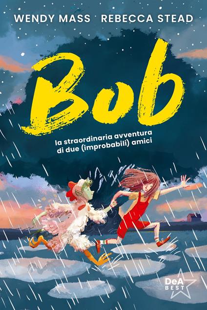 Bob. La straordinaria avventura di due (improbabili) amici - Wendy Mass,Rebecca Stead,Ilaria Urbinati,Tania Spagnoli - ebook
