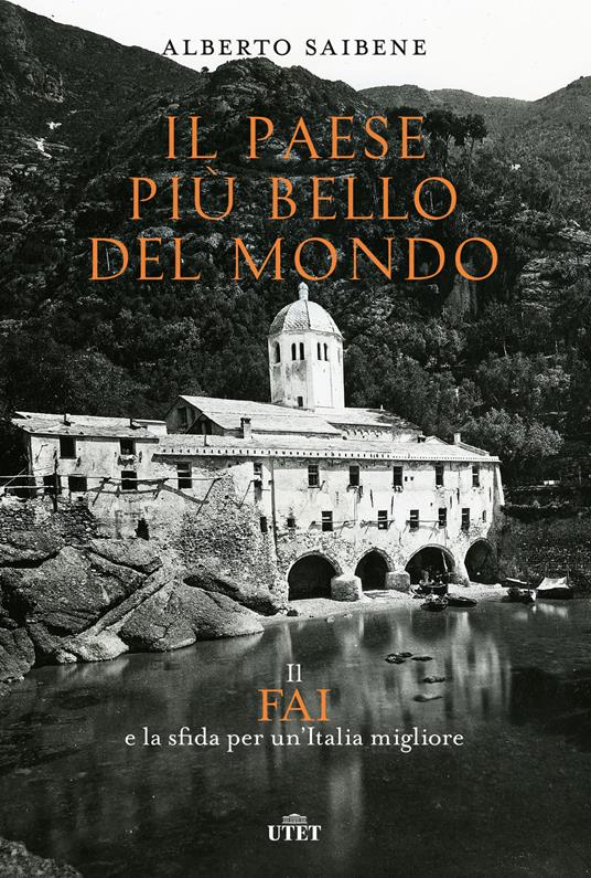 Il Paese più bello del mondo. Il FAI e la sfida per un'Italia migliore - Alberto Saibene - copertina