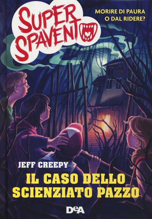 Il caso dello scienziato pazzo. Super spavento - Jeff Creepy - copertina