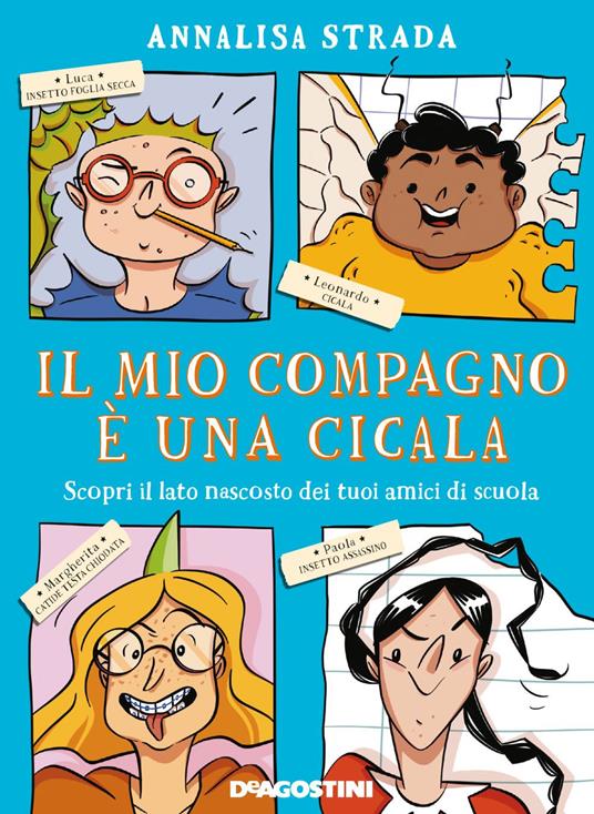 Il mio compagno è una cicala. Scopri il lato nascosto dei tuoi amici di scuola - Annalisa Strada,Lorenza Natarella - ebook