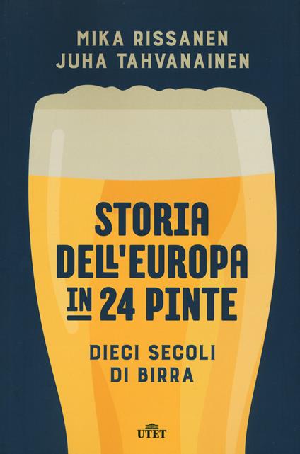 Storia dell'Europa in 24 pinte. Dieci secoli di birra - Mika Rissanen,Juha Tahvanainen - copertina