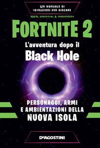Libro Fortnite 2. L'avventura dopo il Black Hole. Personaggi, armi e ambientazioni della nuova isola Dario Forti