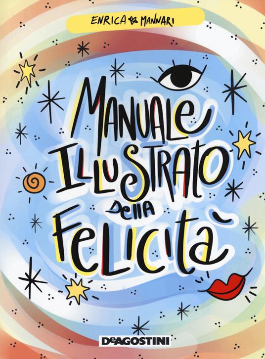 Manuale illustrato della felicità. Ediz. a colori - Enrica Mannari - copertina