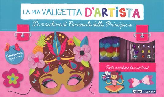 Le maschere di carnevale delle principesse. La mia valigetta d'artista. Ediz. a colori. Con gadget - Maude Guesné - copertina