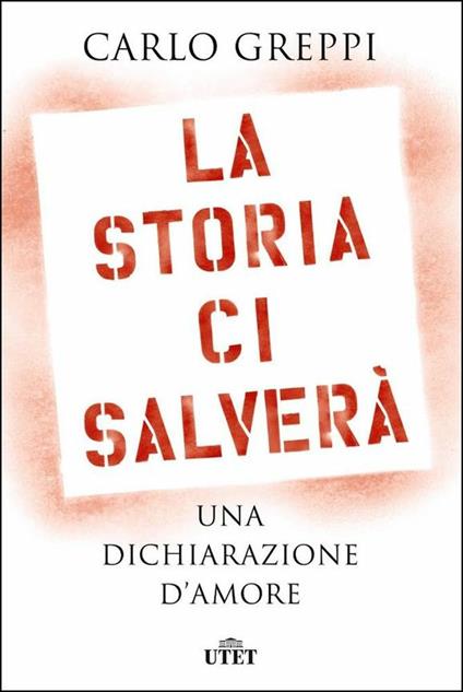 La storia ci salverà. Una dichiarazione d'amore - Carlo Greppi - copertina