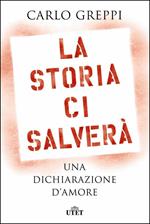 La storia ci salverà. Una dichiarazione d'amore