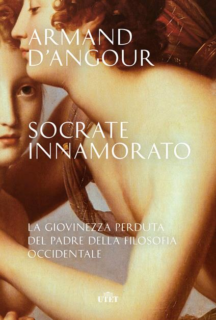 Socrate innamorato. La giovinezza perduta del padre della filosofia occidentale - Armand D'Angour - copertina