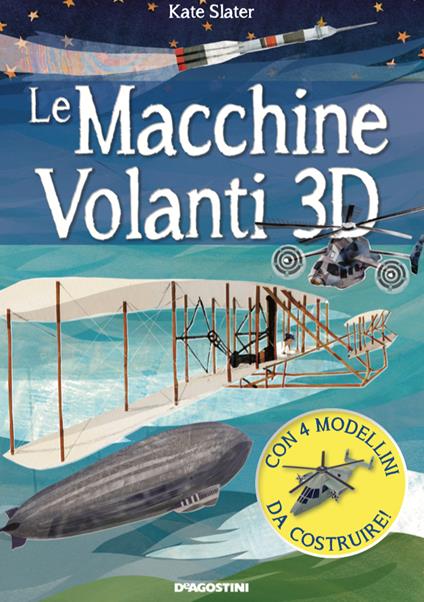 Le macchine volanti 3D. Con 4 modellini in 3D - copertina