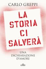 La storia ci salverà. Una dichiarazione d'amore