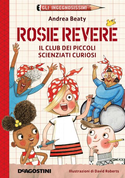 Rosie Revere. Il club dei piccoli scienziati curiosi. Gli ingegnosissimi. Vol. 2 - Andrea Beaty - copertina