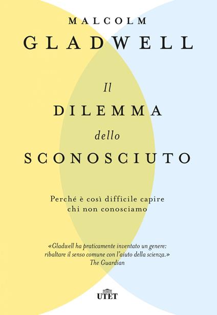 Il dilemma dello sconosciuto. Perché è così difficile capire chi non conosciamo - Malcolm Gladwell,Eleonora Gallitelli - ebook